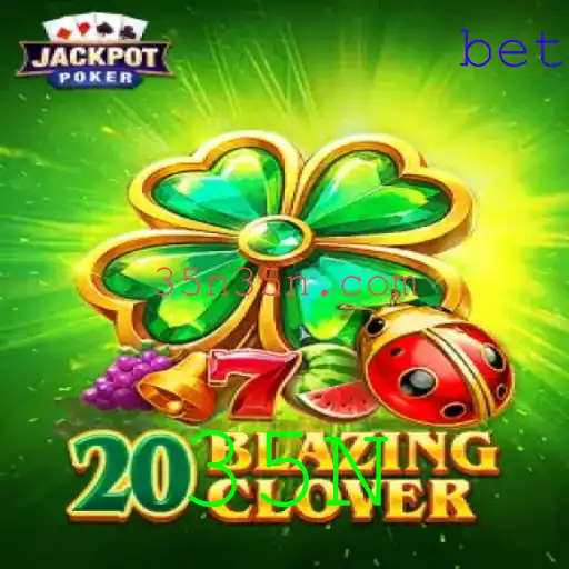 Descubra o Universo de 20BlazingClover: Um Jogo Empolgante com a Marca 35N